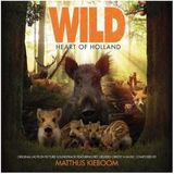 Sonic Rendezvous Matthijs Kieboom Featuring Het Gelders Orkest - Wild: Heart Of Holland (Original Motion Picture Soundtrack) (CD)