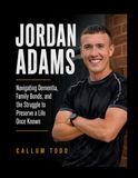 Jordan Adams Navigating Dementia, Family Bonds, and the Struggle to Preserve a Life Once Known