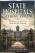 STATE HOSPITALS SEEKING ASYLUM: The History of America's State Mental Hospitals