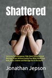 Shattered: Surviving Perimenopause, High-Need Parenting, and Marriage Strain Without Losing Your Mind, When Your Body, Mind, Children and Marriage Are in the Storm