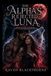 The Alpha’s Rejected Luna: She Was Cast Out by Her Mate—Until the Pack Begged for Her Return