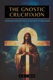 THE Libri GmbH Echoes from the Gnosis-The Gnostic Crucifixion