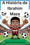 A História de Ibrahim Maza: O Menino que Nunca Desistiu