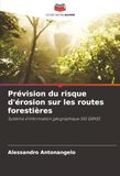 Prévision du risque d'érosion sur les routes forestières: Système d'information géographique SIG GRASS