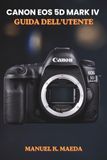 CANON EOS 5D MARK IV GUIDA DELL'UTENTE
