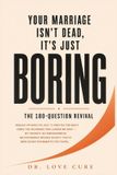 Your Dr. Love Cure Your Marriage Isn't Dead, It's Just Boring
