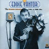 Eddie Cantor The Radio Songs Vol. 1: The 30s