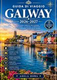 GUIDA Galway Travel Guide 2026/2027: Your Complete Guide to the Cultural Capital of Ireland's West