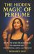 The Bol Fragrance Guide-The Hidden Magic of Perfume Paperback