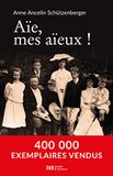 Aïe, mes aïeux !: Liens transgénérationnels, secrets de famille, syndrome d'anniversaire, transmission des traumatismes et pratique du génosociogramme