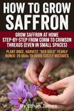 How Saffron How to Grow Saffron: Grow saffron with confidence: pick healthy corms, nail planting depth, drainage and watering, then harvest, trim, dry and store ... in small spaces, raised beds, or containers.