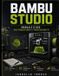Bambu Studio Manuale d'Uso Per Principianti E Professionisti