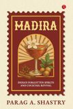 Madira: India's Forgotten Spirits and Cocktail Revival Paperback