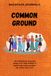 Common Ground: An ethnographic research journal for those seeking to understand cultures share their faith.