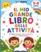 IL MIO GRANDE LIBRO DELLE ATTIVITA': Alfabeto, Numeri, Giochi di logica, Ritaglia e Incolla | 100 Attività Divertenti per bambini DAI 5 AI 7 ANNI