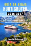 GUÍA Hurtigruten GUÍA DE VIAJE HURTIGRUTEN 2026-2027: Viajes costeros noruegos, puertos árticos y aventuras panorámicas desde Bergen hasta Kirkenes.
