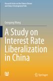 A Springer Nature Research Series on the Chinese Dream and China’s Development Path-A Study on Interest Rate Liberalization in China Paperback