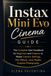 Instax Mini Evo Cinema Guide: The Complete User Handbook for Beginners and Creators to Master Camera Settings, Film Effects, Lens Modes, Creative Photography.