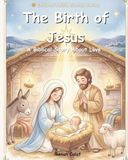 The Birth of Jesus: A Children's Bible Story About Love, Hope, and God's Greatest Gift