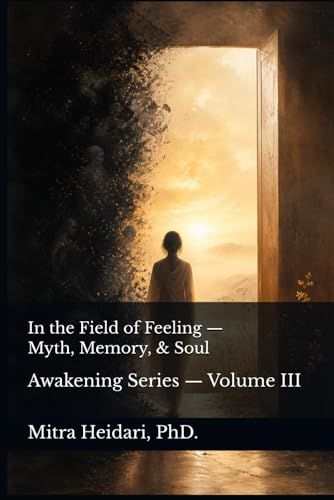 In the Field of Feeling — Myth, Memory, and Soul: The Blueprint Series — Volume III