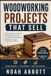 WOODWORKING PROJECTS THAT SELL: Simple Strategies for Choosing Profitable Projects, Pricing Your Work Fairly, Photographing Handmade Items, and Selling With Confidence
