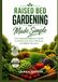 Raised Bed Gardening Made Simple: The complete beginner's guide to healthy soil, smart planting, and bigger harvests