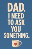 Dad, I Need to Ask You Something: A Guided Journal to Preserve His Stories, Memories, and Advice