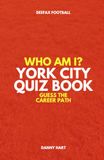 York City FC Quiz Book – Who Am I? Guess The Career Path: Football Trivia & Legends