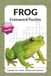 Frog Crossword Puzzles: Frog-themed Crossword Puzzles with Easy to Read Print about Frogs, Toads, Ponds, Wetland Wildlife and ... X 9 For Gifts, Vacations, Holidays, Learning