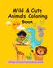 Wild & Cute Animals Coloring Book