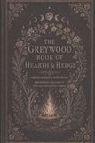 The Greywood The Greywood Book of Hearth & Hedge: Expanded Volume II: The Long Table & Wider Cabinet