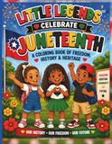 Little Legends™ Celebrate Juneteenth: A Coloring Book of Freedom, History & Heritage