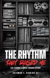 The Rhythm That Raised Me: Life Lessons Learned Through Hip Hop