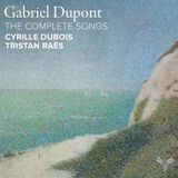 Gabriel Cyrille Dubois & Tristan Raës - Gabriel Dupont: The Complete Songs (CD)