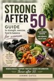 Strong After 50: Guide to strength, exercise, food & balance for women