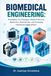 BIOMEDICAL ENGINEERING: Principles, Technologies, Medical Devices, Biosensors, Biomaterials, and Emerging Healthcare Applications