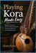 Playing Independently Published Playing Kora Made Easy: Beginner Guide to African Harp Techniques, Traditional Patterns, and Beautiful Music