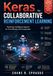 Keras Keras for Collaborative Reinforcement Learning: Teaching Intelligent Agents to Coordinate and Cooperate