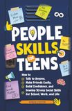 People Skills for Teens: How to Talk to Anyone, Make Friends Easily, Build Confidence, and Develop Strong Social Skills for School, Work, and Life