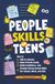 People Skills for Teens: How to Talk to Anyone, Make Friends Easily, Build Confidence, and Develop Strong Social Skills for School, Work, and Life
