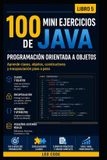 100 Libri GmbH 100 Mini Ejercicios de Java: Programación Orientada a Objetos -Libro 5-: Aprende a crear clases, objetos y pequeños programas reales paso a paso