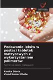 Podawanie OmniScriptum SRL Podawanie leków w postaci tabletek matrycowych z wykorzystaniem polimerów: Polimery do tabletek matrycowych Paperback