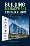 BUILDING MANAGEMENT SOFTWARE SYSTEMS: Energy monitoring access control and intelligent facility automation
