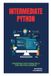 Intermediate Python: Strengthen Your Coding Skills with Practical Examples