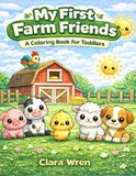 My First Farm Friends: A Coloring Book For Toddlers