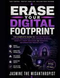 Erase Your Digital Footprint: The Complete Guide to Online Privacy, Doxxing Prevention, Data Broker Removal, Identity Theft Recovery & Personal Information Protection