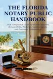 2026 Florida 2026 Florida Notary Public Handbook: Compliance Guide for Florida Notaries, Remote Online Notaries, Signing Agents, and Document Professionals