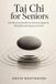 Tai Libri GmbH Tai Chi for Seniors: Gentle Movements to Improve Balance, Flexibility, and Peace of Mind Paperback