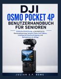 DJI Osmo Pocket 4P Benutzerhandbuch für Senioren: Einfache Einrichtung, unkomplizierte Kamerasteuerung, bessere Fotos und Videos, intelligente Nachverfolgung und Aufnahmen im Alltag