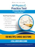 AP Physics C Practice Test: Test Prep Book with 168 Exam-Style Questions, 4 Full-Length Mock Exams, Clear Answer Explanations, and Study Tips